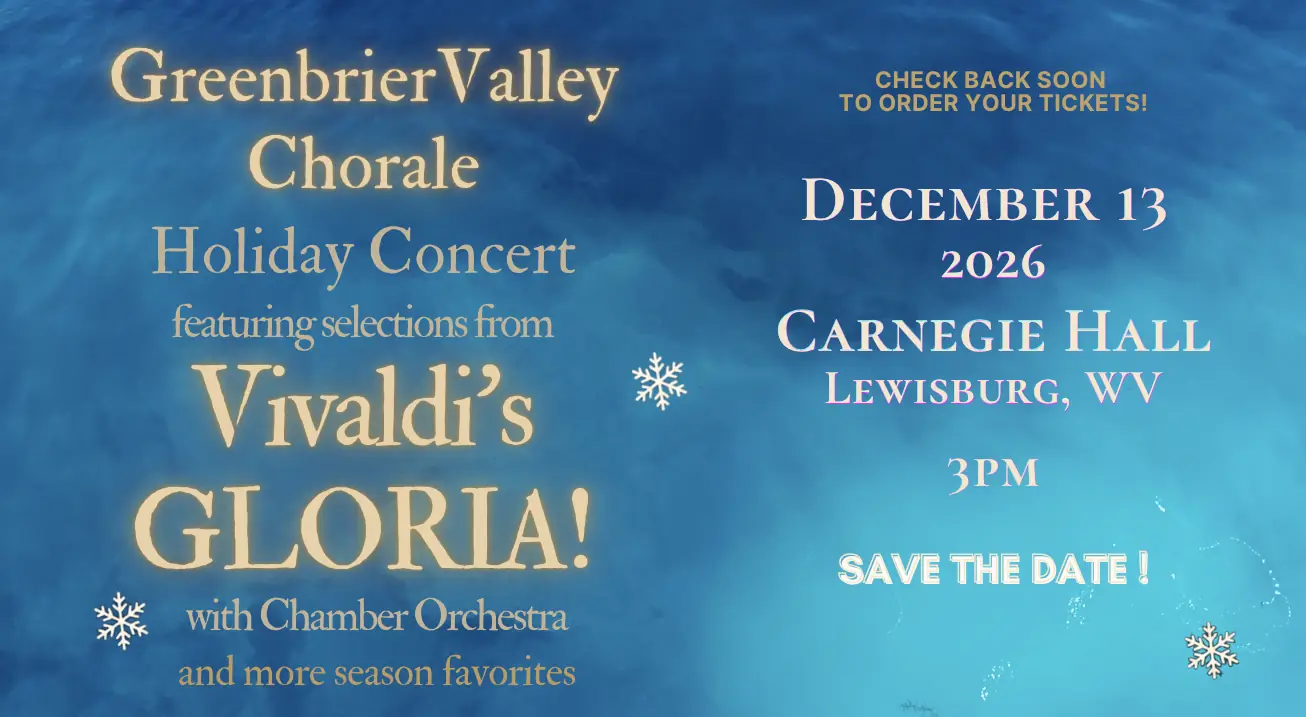 Greenbrier Valley Chorale Holiday Concert featuring Vivaldi's Gloria, December 13, 2026, 3 PM at Carnegie Hall, Lewisburg, WV